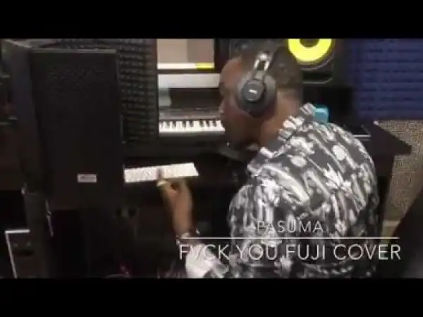 Pasuma - Fvck You (Kizz Daniel Cover)